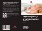 Tendances recentes en matiere de diagnostic et de traitement des caries dentaires