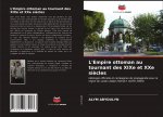 L'Empire ottoman au tournant des XIXe et XXe siecles