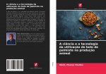 ciencia e a tecnologia da utilizacao do bolo de palmiste na producao animal
