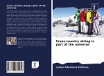 Cross-country skiing is part of the universe