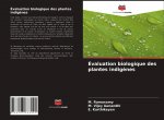 Evaluation biologique des plantes indigenes