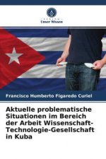 Aktuelle problematische Situationen im Bereich der Arbeit Wissenschaft-Technologie-Gesellschaft in Kuba