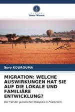 MIGRATION: WELCHE AUSWIRKUNGEN HAT SIE AUF DIE LOKALE UND FAMILIÄRE ENTWICKLUNG?