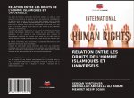 RELATION ENTRE LES DROITS DE L'HOMME ISLAMIQUES ET UNIVERSELS