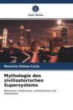 Mythologie des zivilisatorischen Supersystems