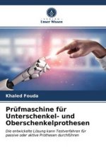 Prüfmaschine für Unterschenkel- und Oberschenkelprothesen