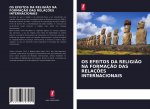 OS EFEITOS DA RELIGI?O NA FORMAÇ?O DAS RELAÇ?ES INTERNACIONAIS