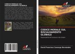 CODICE MORALE SUL RISCALDAMENTO GLOBALE