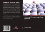 Composición, percepción, análisis