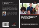 AKTUALNE ZAGADNIENIA Z ZAKRESU LITERATURY I GLOBALIZACJI: