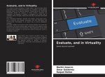 Evaluate, and in Virtuality