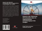 Aspects des éléments structurants dans la segmentation morphologique des images
