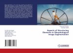 Aspects of Structuring Elements in Morphological Image Segmentation