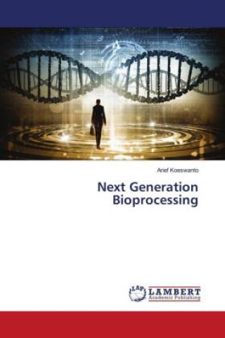 Next Generation Bioprocessing
