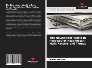 The Newspaper World in Post-Soviet Kazakhstan: Main Factors and Trends