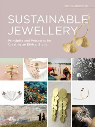 Sustainable Jewellery. Updated Edition: Principles and Processes for Creating an Ethical Brand