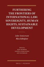 Furthering the Frontiers of International Law: Sovereignty, Human Rights, Sustainable Development: Liber Amicorum Nico Schrijver