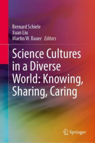 Science Cultures in a Diverse World: Knowing, Sharing, Caring