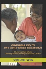 GRANDMA DID IT! (We Gotta' Blame Somebody!)