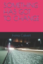 Something Has Got to Change