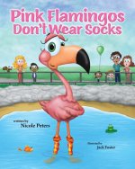 Pink Flamingos Don't Wear Socks
