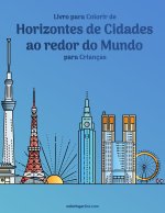 Livro para Colorir de Horizontes de Cidades ao redor do Mundo para Criancas