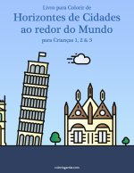 Livro para Colorir de Horizontes de Cidades ao redor do Mundo para Criancas 1, 2 & 3