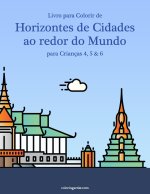 Livro para Colorir de Horizontes de Cidades ao redor do Mundo para Criancas 4, 5 & 6