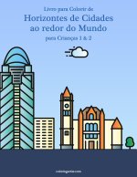 Livro para Colorir de Horizontes de Cidades ao redor do Mundo para Criancas 1 & 2