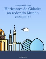 Livro para Colorir de Horizontes de Cidades ao redor do Mundo para Criancas 5 & 6