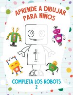 Aprende a Dibujar para Ninos - Completa los Robots 2
