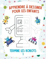 Apprendre a dessiner pour les enfants - Termine les robots 1