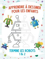 Apprendre a dessiner pour les enfants - Termine les robots 1 & 2