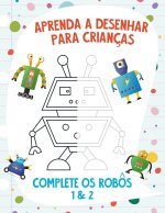 Aprenda a Desenhar para Criancas - Complete os Robos 1 & 2