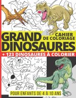 GRAND CAHIER DE COLORIAGE DINOSAURES + 123 Dinosaures a Colorier pour enfants de 4 a 10 ans