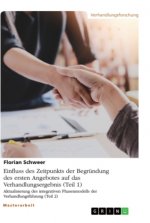 Einfluss des Zeitpunkts der Begründung des ersten Angebotes auf das Verhandlungsergebnis (Teil 1). Aktualisierung des integrativen Phasenmodells der V