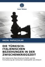 DIE TÜRKISCH-ITALIENISCHEN BEZIEHUNGEN IN DER ZWISCHENKRIEGSZEIT