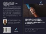 SU?CIDALE IDEATIE BIJ ADOLESCENTEN VANUIT EEN LOGOTHERAPEUTISCH PERSPECTIEF