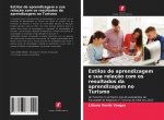 Estilos de aprendizagem e sua relaç?o com os resultados da aprendizagem no Turismo