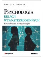Psychologia relacji wewnątrzrodzinnych. Komunikowanie się i psychoterapia