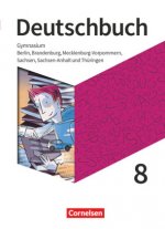 Deutschbuch Gymnasium 8. Schuljahr - Berlin, Brandenburg, Mecklenburg-Vorpommern, Sachsen, Sachsen-Anhalt und Thüringen  - Schülerbuch