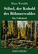 Stilzel, der Kobold des Boehmerwaldes