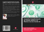 A quarta transformaç?o da saúde pública no México na era Covid-19