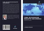 CUBA, DE RUSSISCHE ROULETTE VAN AMERIKA