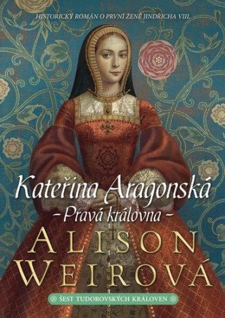 Kateřina Aragonská Pravá královna