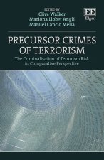 Precursor Crimes of Terrorism - The Criminalisation of Terrorism Risk in Comparative Perspective
