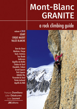 Mont Blanc Granite a rock climbing guide Vol 4 - Geant-Cirque Maudit-Vallée Blanche