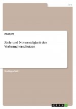 Ziele und Notwendigkeit des Verbraucherschutzes