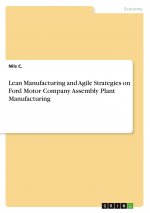 Lean Manufacturing and Agile Strategies on Ford Motor Company Assembly Plant Manufacturing