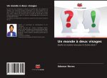 Un monde ? deux visages